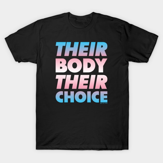 Their Body Their Choice - Trans Pride Flag T-Shirt by Molly Bee